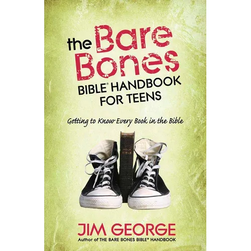 The Bare Bones Bible Handbook for Teens: Getting to Know Every Book in the Bible