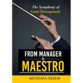 From Manager to Maestro: The Symphony of Good Management