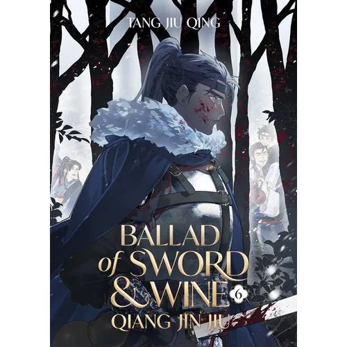 Ballad of Sword and Wine: Qiang Jin Jiu (Novel) Vol. 6