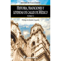 Historia, tradiciones y leyendas de calles de Mexico. Tomo I: Prologo de Jerman Argueta