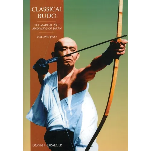 Classical Budo: The Martial Arts and Ways of Japan