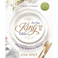 At the King's Table - Women's Bible Study with Video Access: Where the Broken Are Beloved (a Study in 2 Samuel)
