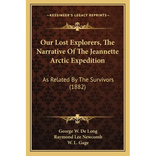 Our Lost Explorers, The Narrative Of The Jeannette Arctic Expedition: As Related By The Survivors (1882)