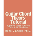 Guitar Chord Theory Tutorial: A Simple Guide to Chord Theory for the Guitar