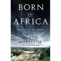 Born in Africa: The Quest for the Origins of Human Life