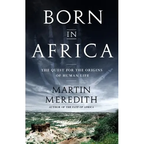 Born in Africa: The Quest for the Origins of Human Life