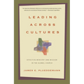 Leading Across Cultures: Effective Ministry and Mission in the Global Church