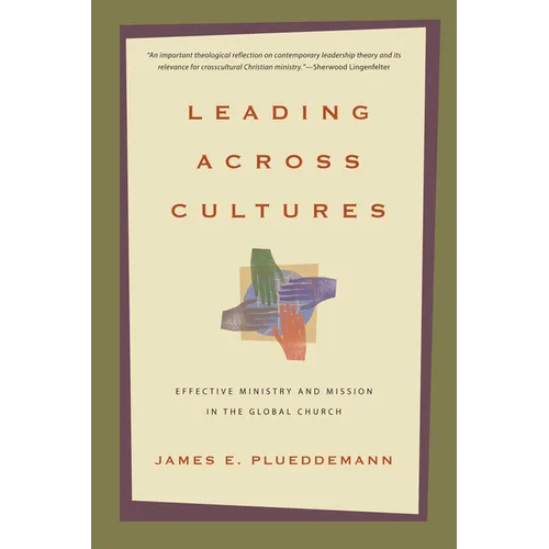 Leading Across Cultures: Effective Ministry and Mission in the Global Church