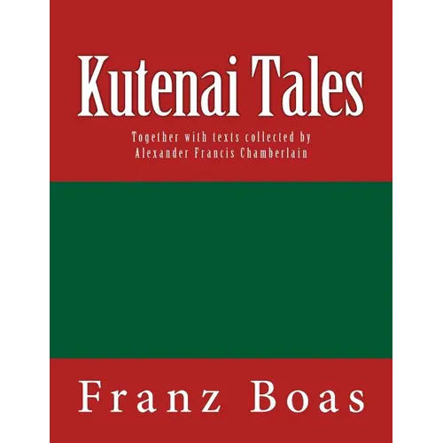 Kutenai Tales: The original edition of 1918
