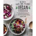 No-Waste Save-The-Planet Vegan Cookbook: 100 Plant-Based Recipes and 100 Kitchen-Tested Tips for Waste-Free Meatless Cooking