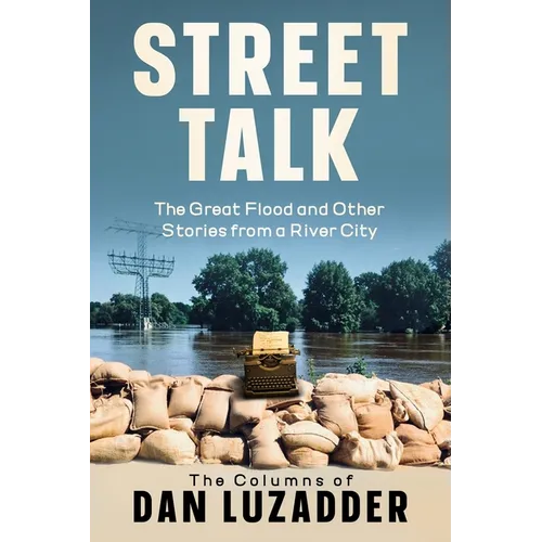Street Talk: The Great Flood and Other Stories from a River City