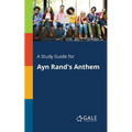 A Study Guide for Ayn Rand's Anthem