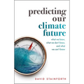 Predicting Our Climate Future: What We Know, What We Don't Know, and What We Can't Know