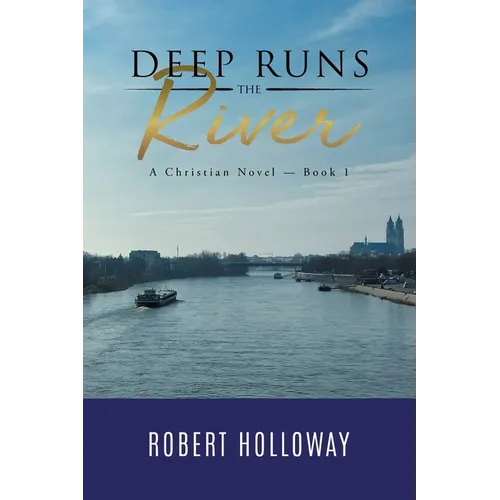Deep Runs the River: A Christian Novel - Book 1