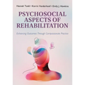 Psychosocial Aspects of Rehabilitation: Enhancing Outcomes Through Compassionate Practice