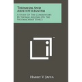 Thomism And Aristotelianism: A Study Of The Commentary By Thomas Aquinas On The Nicomachean Ethics