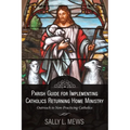 Parish Guide for Implementing Catholics Returning Home Ministry: Outreach to Non-Practicing Catholics