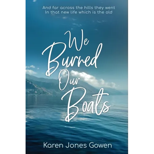 We Burned Our Boats: And far across the hills they went