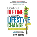 Doubtful Dieting to Lasting Lifestyle Change: The 6 Fundamentals of a Successful Lifestyle Change