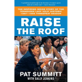 Raise the Roof: The Inspiring Inside Story of the Tennessee Lady Vols' Groundbreaking Season in Women's College Basketball