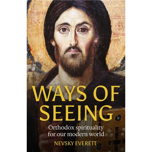 Ways of Seeing: Orthodox spirituality for our modern world