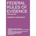 Federal Rules of Evidence; 2025 Edition (Casebook Supplement): With Advisory Committee notes, Rule 502 explanatory note, internal cross-references, qu