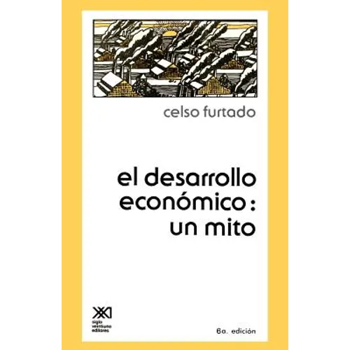 El Desarrollo Economico: Un Mito