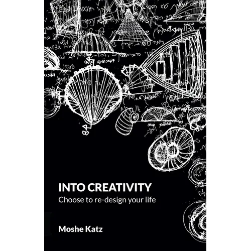 Into Creativity: Choose to re-design your life