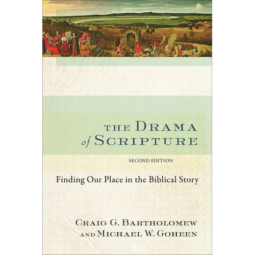 The Drama of Scripture: Finding Our Place in the Biblical Story