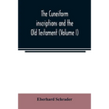 The cuneiform inscriptions and the Old Testament (Volume I)