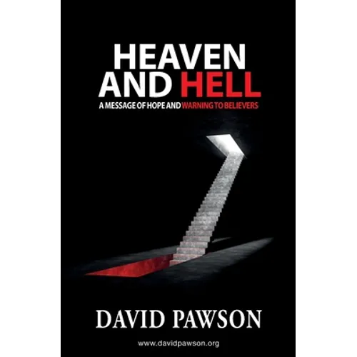 Heaven and Hell: A message of hope and warning to believers
