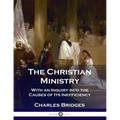 The Christian Ministry: With an Inquiry into the Causes of Its Inefficiency