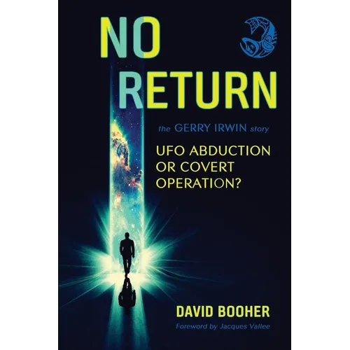 No Return: The Gerry Irwin Story, UFO Abduction or Covert Operation?