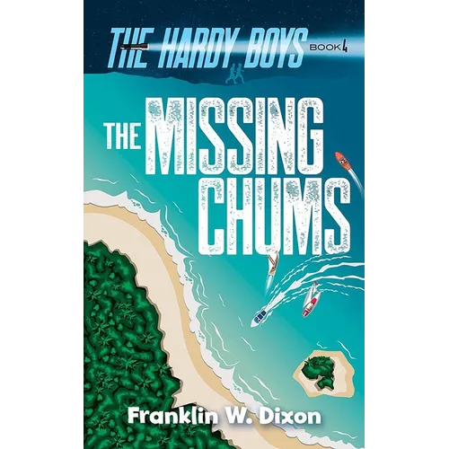 Missing Chums: The Hardy Boys Book 4