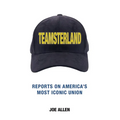 Teamsterland: Reports on America's Most Iconic Union: Reports