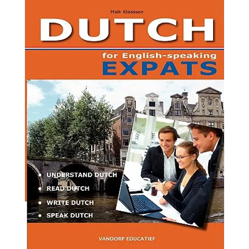 DUTCH for English-speaking Expats: Understand, read, write and speak Dutch