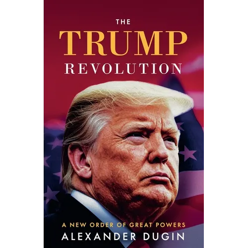 The Trump Revolution: A New Order of Great Powers