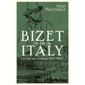 Bizet in Italy: Letters and Journals, 1857-1860