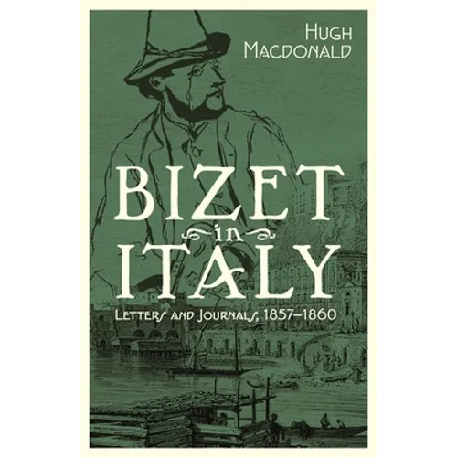 Bizet in Italy: Letters and Journals, 1857-1860