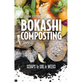 Bokashi Composting: Scraps to Soil in Weeks