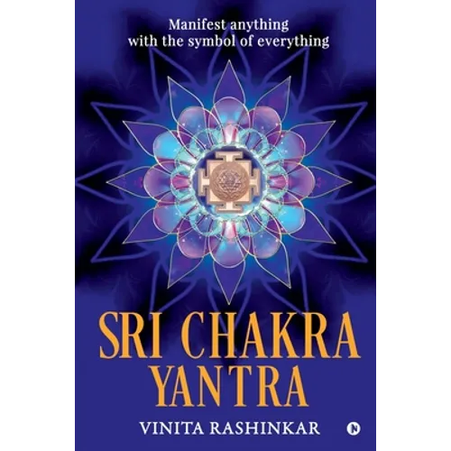 Sri Chakra Yantra: Manifest anything with the symbol of everything