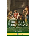The Three Theban Plays: Antigone - Oedipus the King - Oedipus at Colonus (Hardcover)