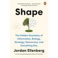 Shape: The Hidden Geometry of Information, Biology, Strategy, Democracy, and Everythingelse