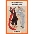 The Psychoanalyst's Aversion to Proof