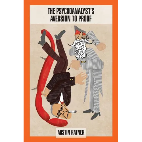 The Psychoanalyst's Aversion to Proof