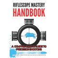 Riflescope Mastery Handbook