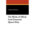 The Works of Alfred, Lord Tennyson: Queen Mary
