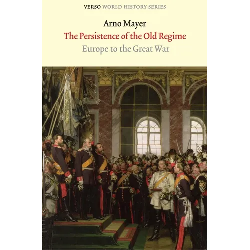 The Persistence of the Old Regime: Europe to the Great War