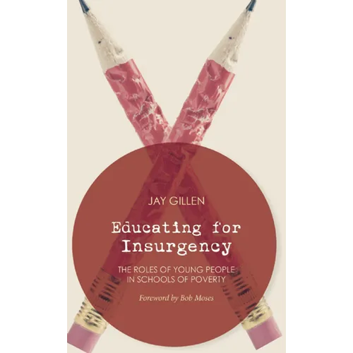 Educating for Insurgency: The Roles of Young People in Schools of Poverty