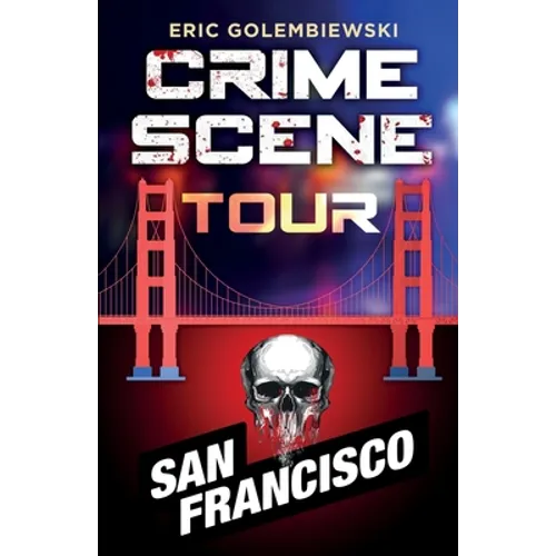 Crime Scene Tour: San Francisco
